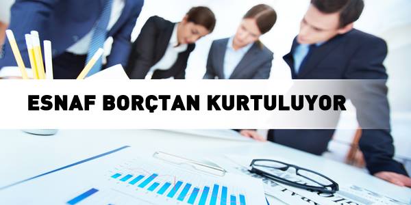 Esnaf borçtan kurtuluyor