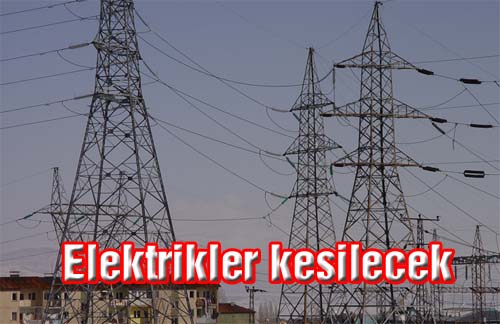 ELEKTRİK KESİNTİLERİNE DİKKAT!