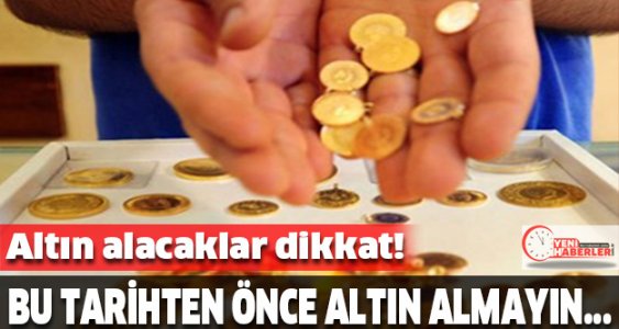 Altın alacaklar için çok kritik tarih