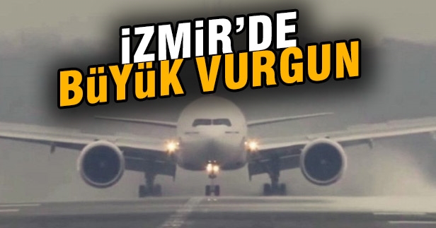 İzmir'de büyük vurgun