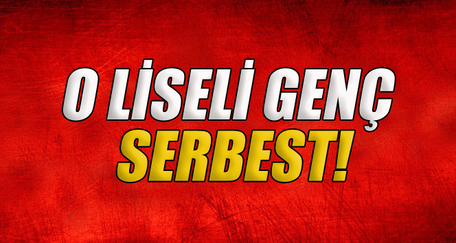 Liseli gence tahliye kararı