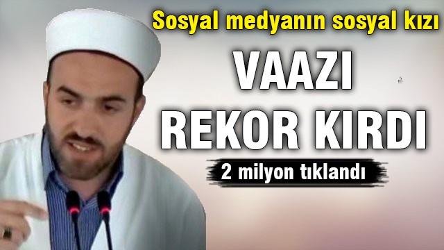 Vaazı 2 milyon tıklandı!