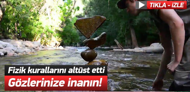 Fizik kurallarını unutun! Taş dengeleme sanatı