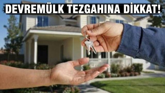 Devremülk tezgahına dikkat!