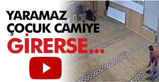 Yaramaz çocuk namaz vakti camiye girerse...