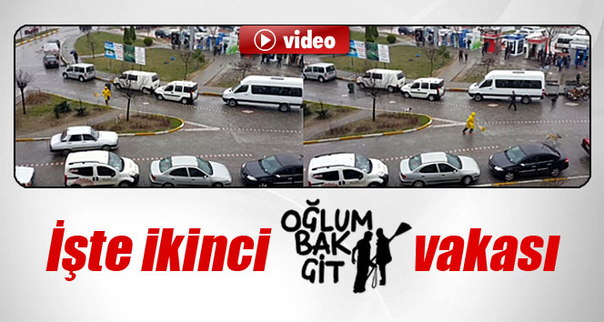 İkinci 'oğlum bak git' vakası