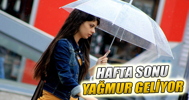 Hafta sonu yağmur geliyor