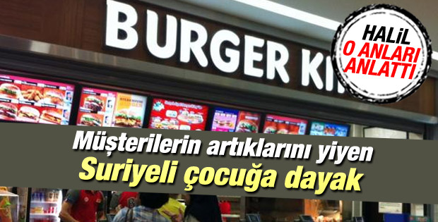 Burger King'de dayak yiyen Suriyeli çocuk konuştu