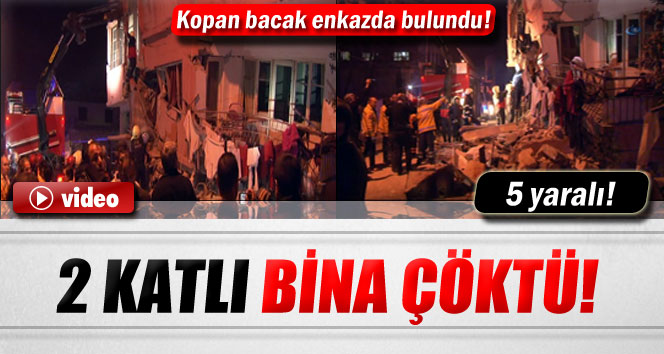 2 katlı bina çöktü: 5 yaralı