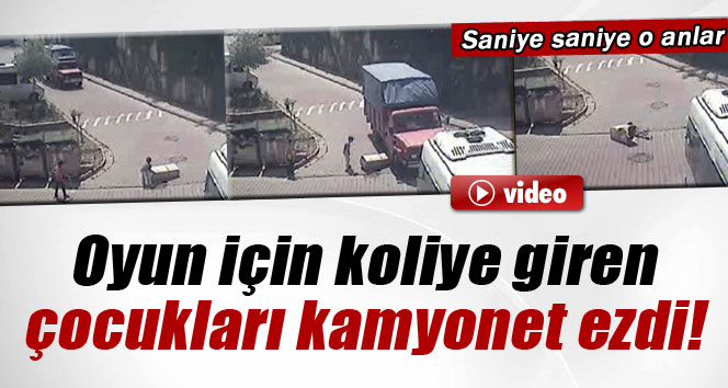 Oyun için koliye giren çocukları kamyonet ezdi