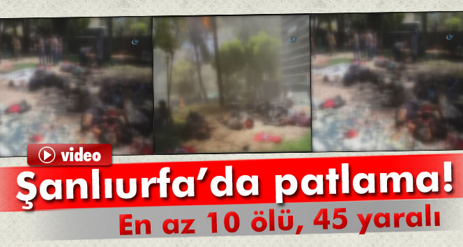 Şanlıurfa'da patlama! En az 10 ölü!