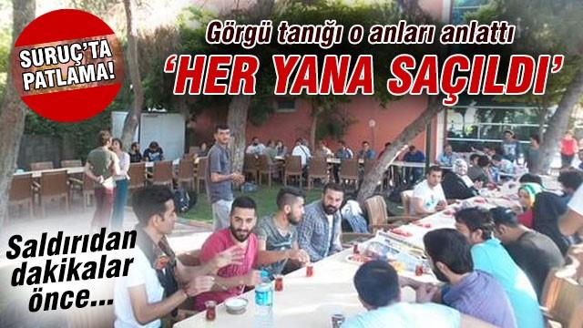 Görgü tanığı Suruç'taki dehşeti anlattı