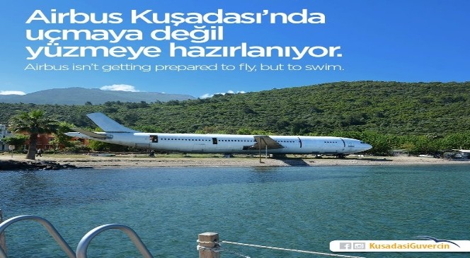 Aırbus Kuşadası'nda uçmaya değil yüzmeye hazırlanıyor