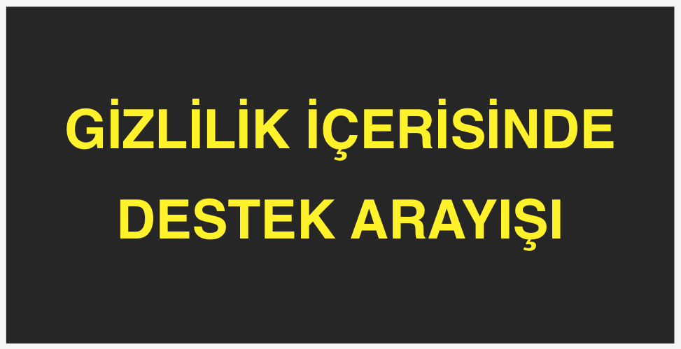 GİZLİ GİZLİ DESTEK ARAYIŞI