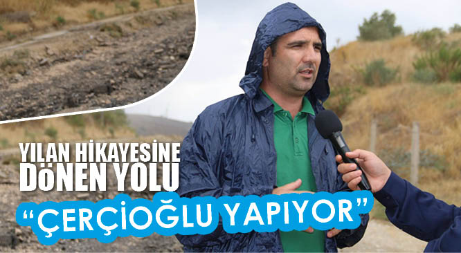 YILAN HİKAYESİNE DÖNEN YOLU ÇERÇİOĞLU YAPIYOR