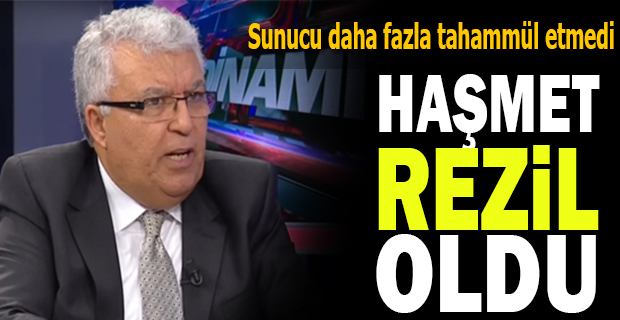 HAŞMET REZİL OLDU