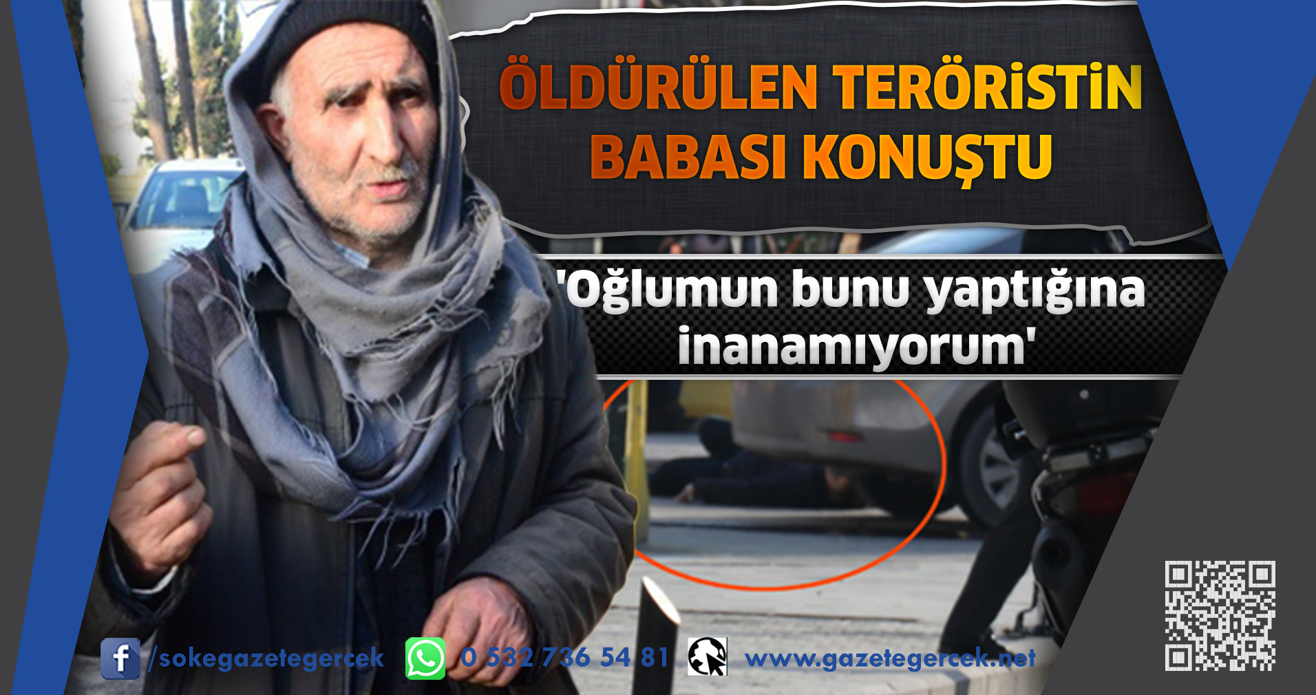 ÖLDÜRÜLEN TERÖRiSTiN BABASI KONUŞTU 'Oğlumun bunu yaptığına inanamıyorum'