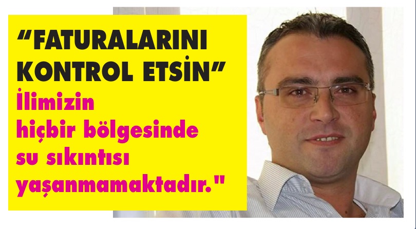 “SAYIN ÇETİN, ÖNCE FATURALARINI KONTROL ET”