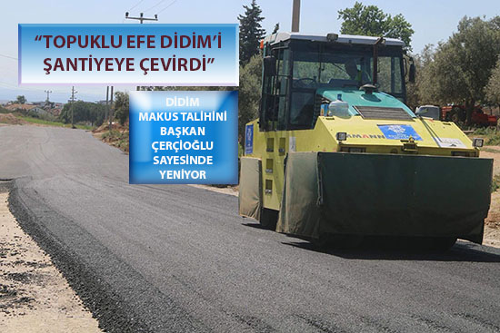 TOPUKLU EFE ŞANTİYEYE ÇEVİRDİ