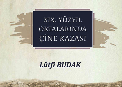 ‘19. YÜZYIL ORTALARINDA ÇİNE KAZASI’ KİTABI YAYIMLANDI