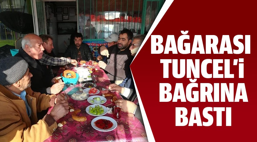 BAĞARASI TUNCEL’İ BAĞRINA BASTI