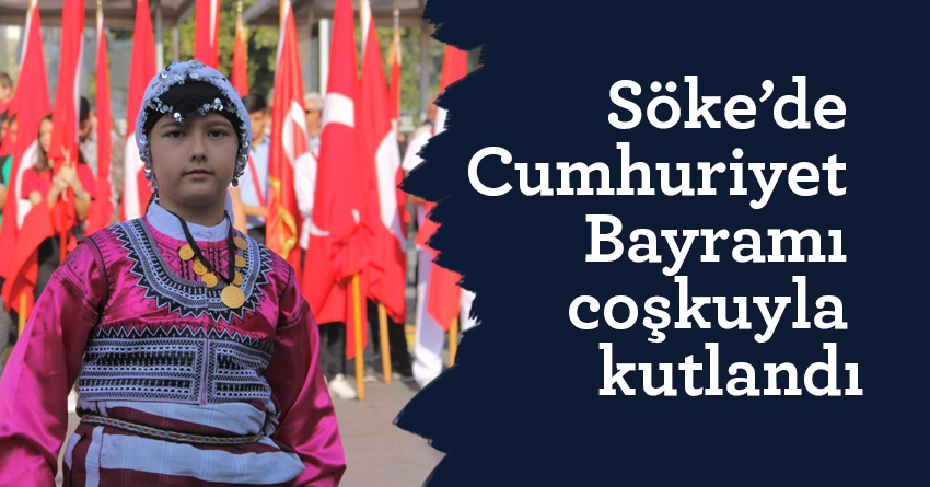 Söke’de Cumhuriyet Bayramı coşkuyla kutlandı