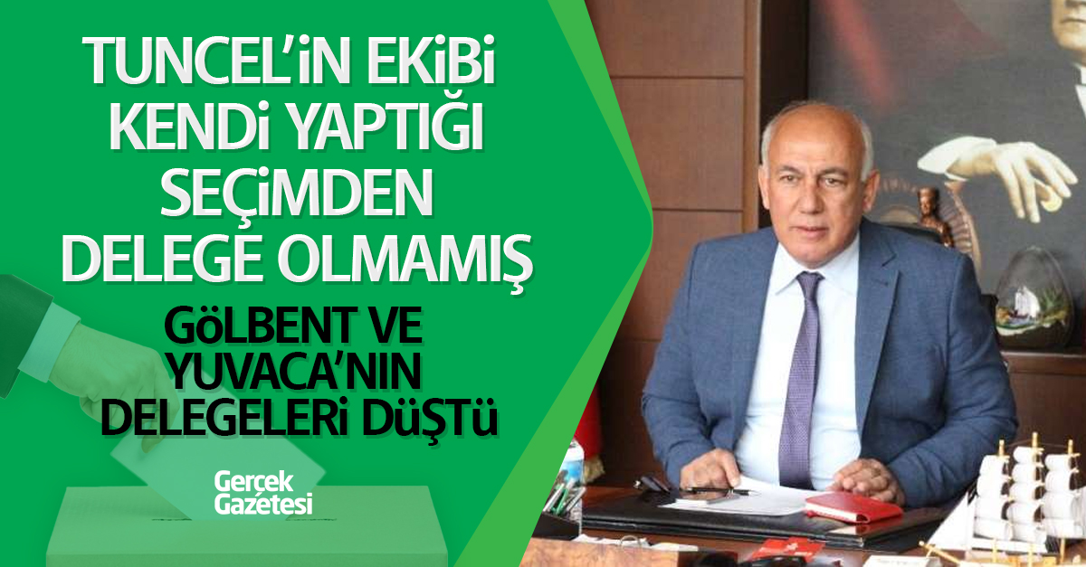 GÖLBENT VE YUVACA’NIN DELEGELERİ DÜŞTÜ