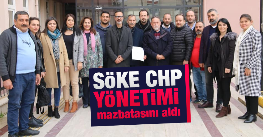 SÖKE CHP YÖNETİMİ MAZBATASINI ALDI