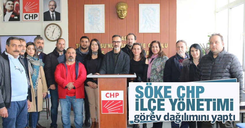 SÖKE CHP İLÇE YÖNETİMİ GÖREV DAĞILIMINI YAPTI