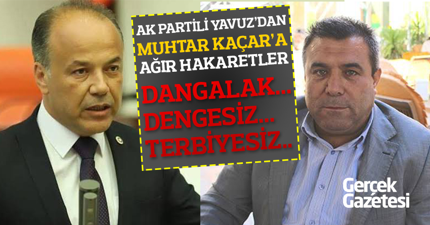 AK PARTİ MKYK ÜYESİ AYDIN MİLLETVEKİLİNDEN, MUHTARA AĞIR HAKARETLER