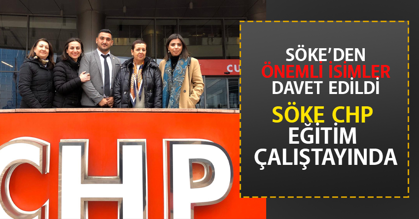 SÖKE CHP EĞİTİM ÇALIŞTAYINDA