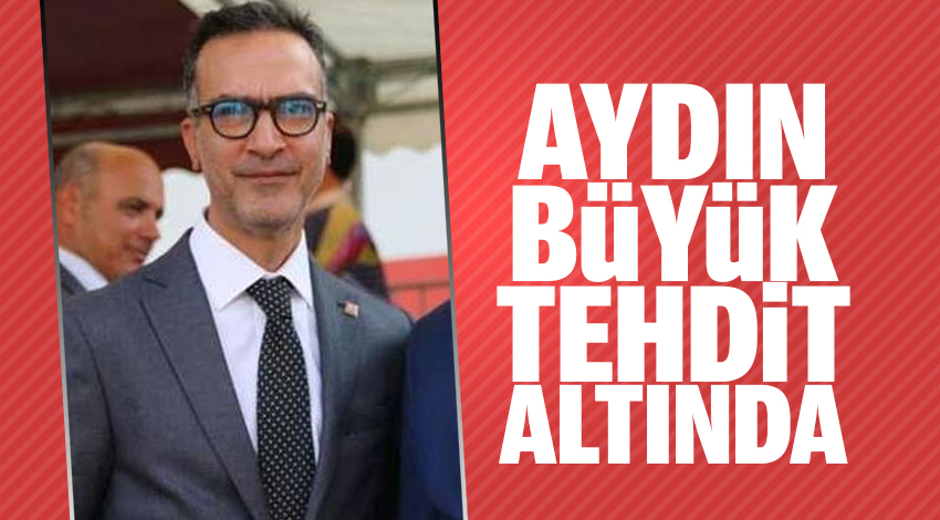 BAŞKAN ÖZCAN; AYDIN BÜYÜK TEHDİT ALTINDA