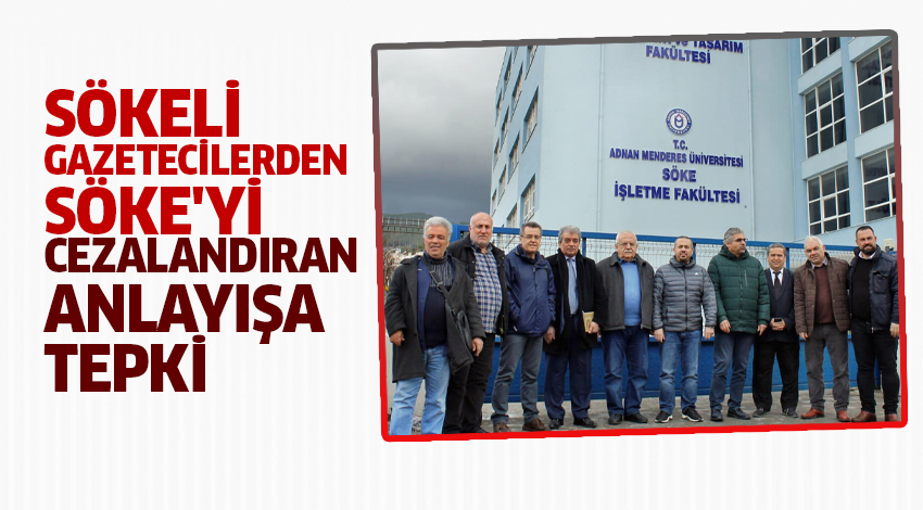 SÖKELİ GAZETECİLERDEN SÖKE'Yİ CEZALANDIRAN ANLAYIŞA TEPKİ