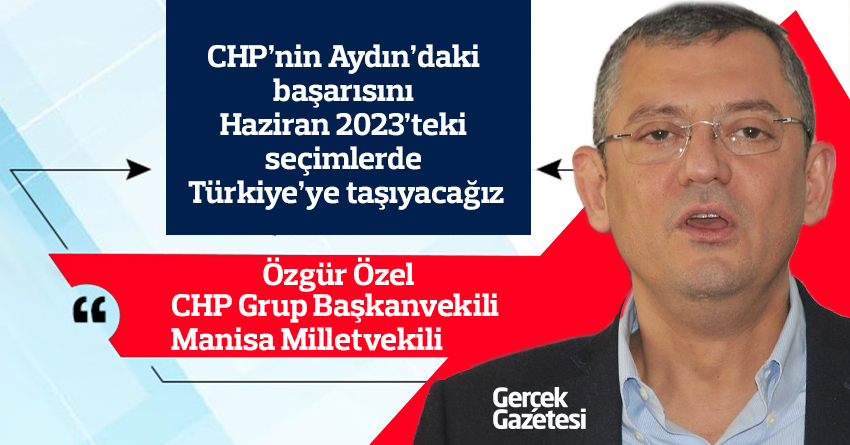 ÖZEL, “AYDIN’DA Kİ BAŞARIYI TÜRKİYE’YE TAŞIYACAĞIZ”