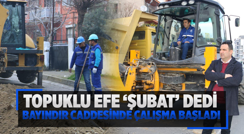 BAYINDIR CADDESİNDE ÇALIŞMA BAŞLADI