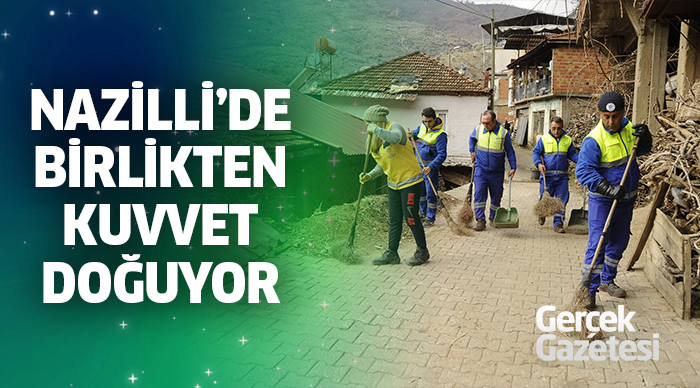 NAZİLLİ'DE BİRLİKTEN KUVVET DOĞUYOR