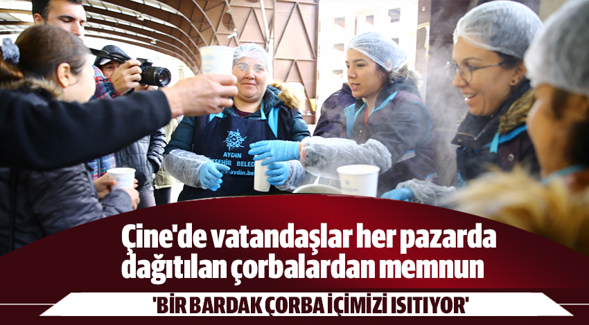 Çine'de vatandaşlar her pazarda dağıtılan çorbalardan memnun