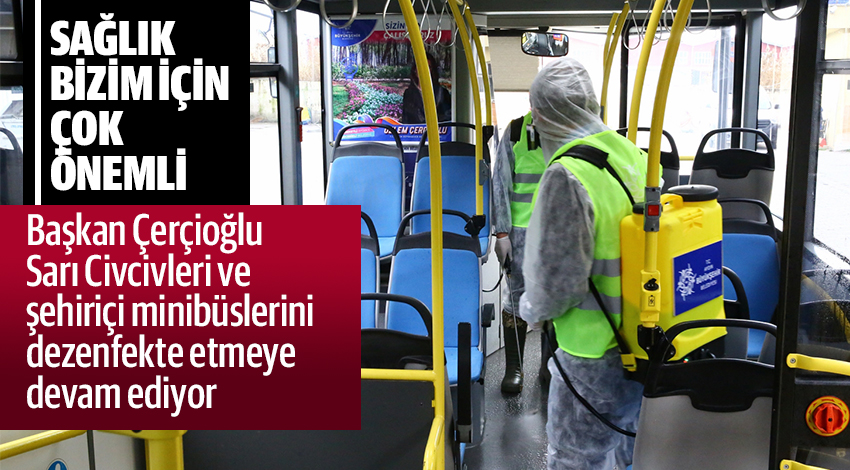 Aydın Büyükşehir Belediyesi, Sarı Civcivleri ve şehiriçi minibüslerini dezenfekte etmeye devam ediyor