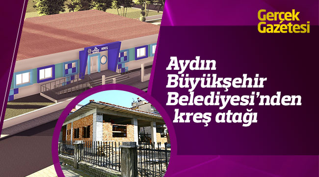 Aydın Büyükşehir Belediyesi’nden kreş atağı