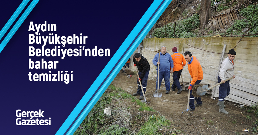 Aydın Büyükşehir Belediyesi'nden bahar temizliği