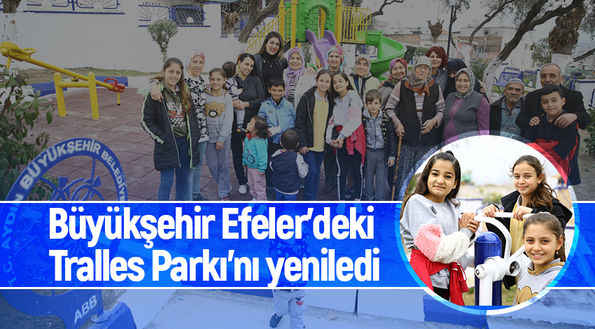 Büyükşehir Efeler’deki Tralles Parkı’nı yeniledi