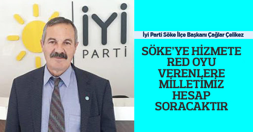 SÖKE’YE HİZMETE RED OYU VERENLERE MİLLETİMİZ HESAP SORACAKTIR