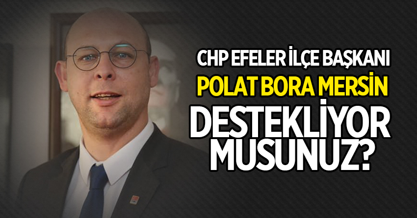 Ömer Özmen’i eleştiren CHP’li Mersin, "Destekliyor musunuz?"