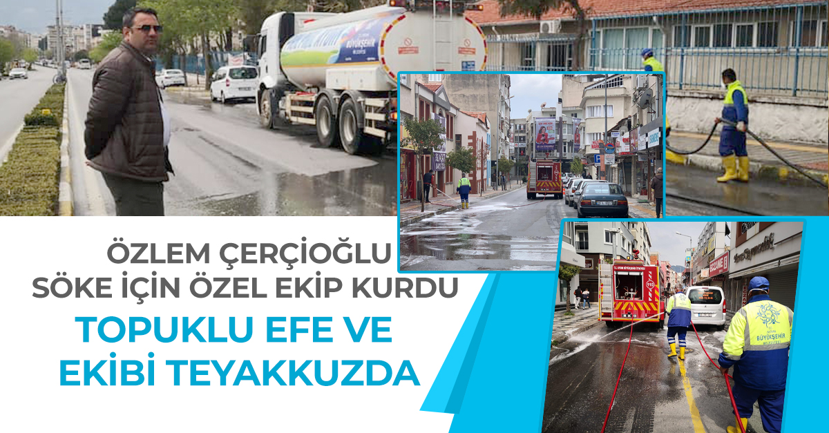 SÖKE’DE CADDELER KÖPÜKLÜ SU İLE DEZENFEKTE EDİLİYOR