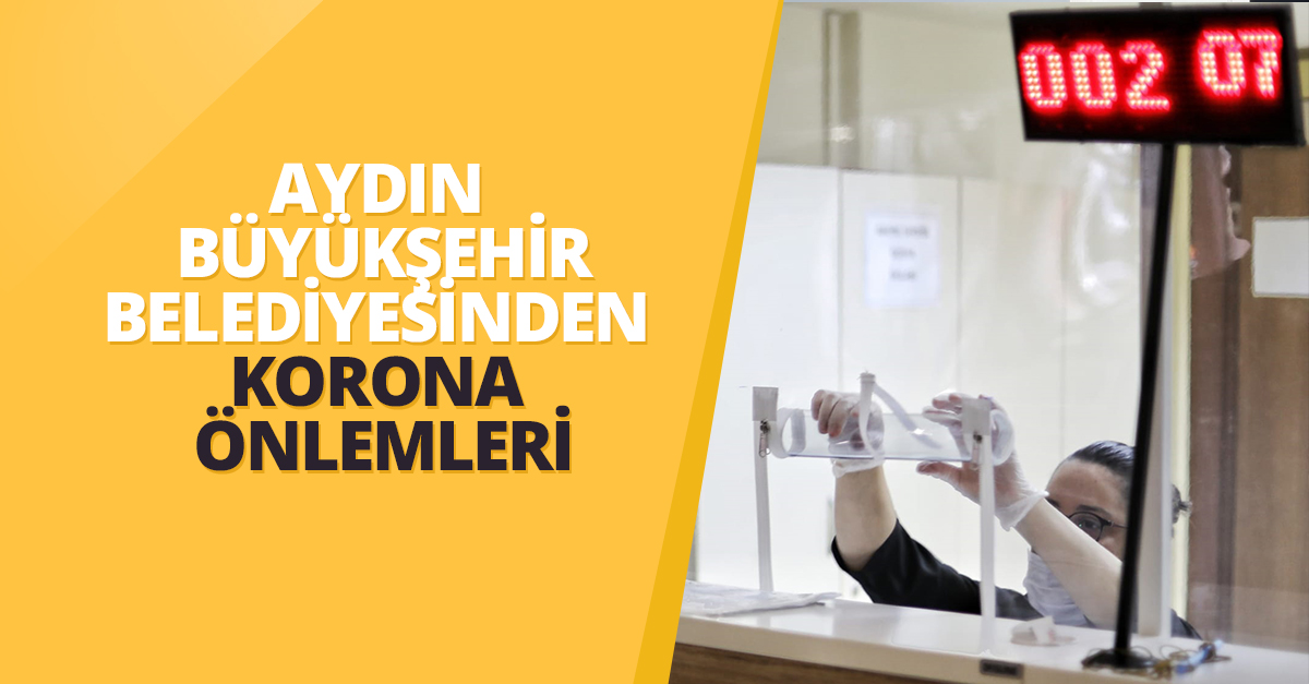 Aydın Büyükşehir Belediyesi veznelerine koronavirüs önlemi