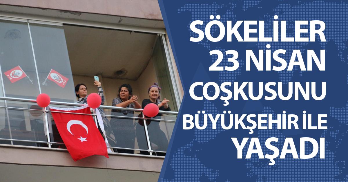 SÖKELİLER 23 NİSAN COŞKUSUNU BÜYÜKŞEHİR İLE YAŞADI