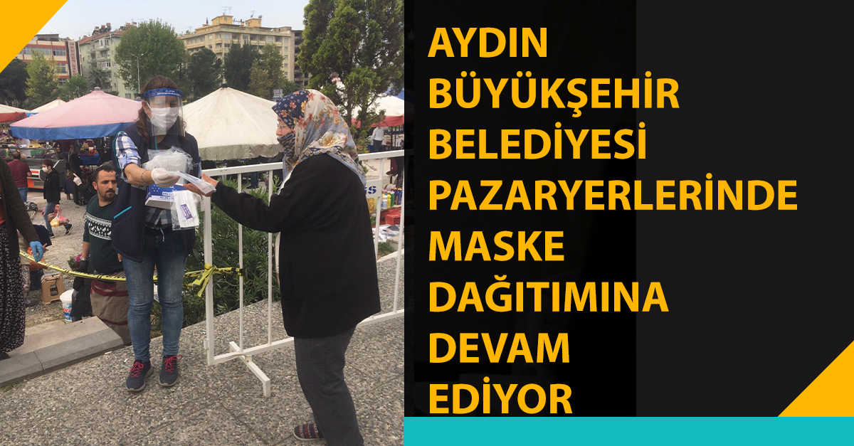 AYDIN BÜYÜKŞEHİR BELEDİYESİ PAZARYERLERİNDE MASKE DAĞITIMINA DEVAM EDİYOR