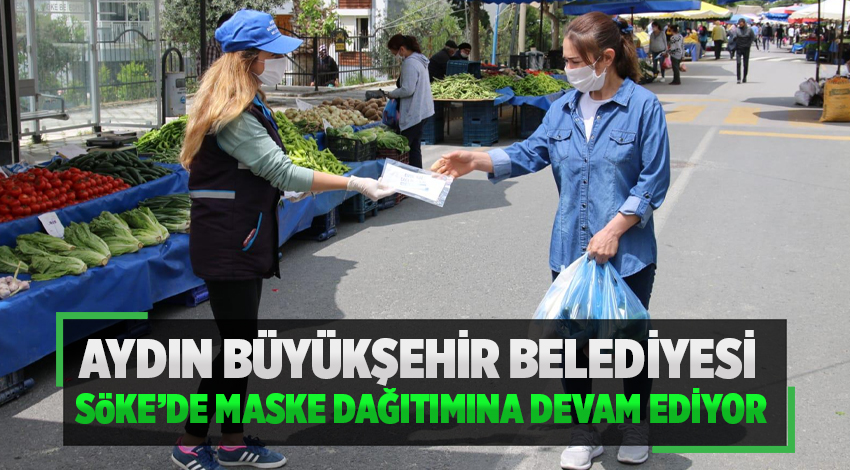 AYDIN BÜYÜKŞEHİR BELEDİYESİ SÖKE’DE MASKE DAĞITIMINA DEVAM EDİYOR.