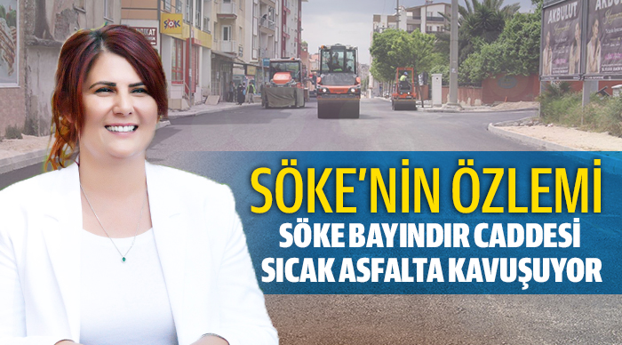 SÖKE BAYINDIR CADDESİ SICAK ASFALTA KAVUŞUYOR