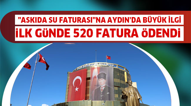 "ASKIDA SU FATURASI"NA AYDIN’DA BÜYÜK İLGİ